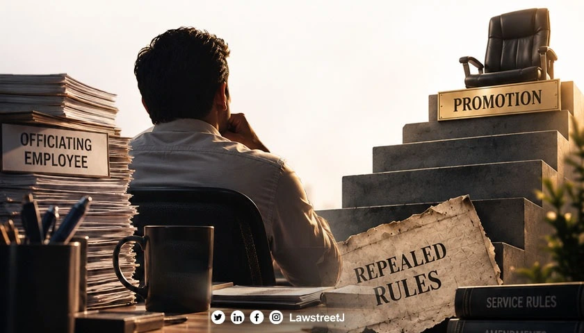 Officiating Employees Have No Vested Right To Promotion Under Repealed Rules: SC [Read Judgment]