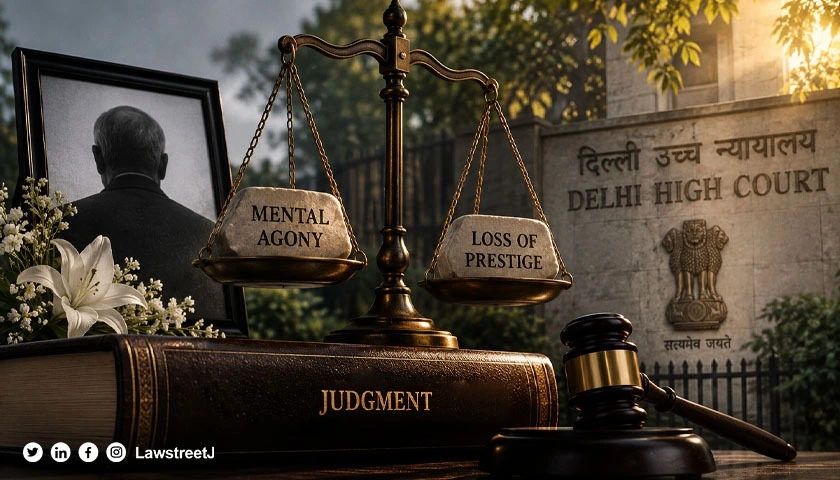 Claims For Mental Agony And Loss Of Prestige Abate With Plaintiffs Death Delhi HC